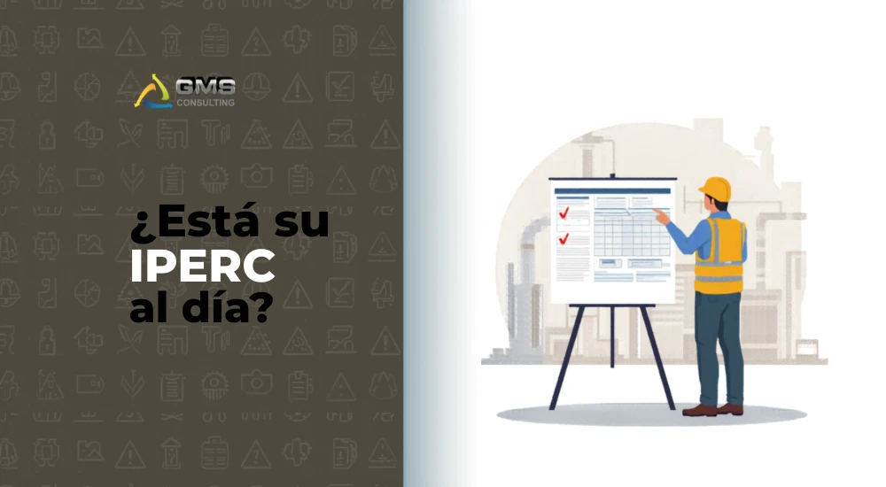 ¿Está su IPERC (Identificación de Peligros y Evaluación de Riesgos) al día?