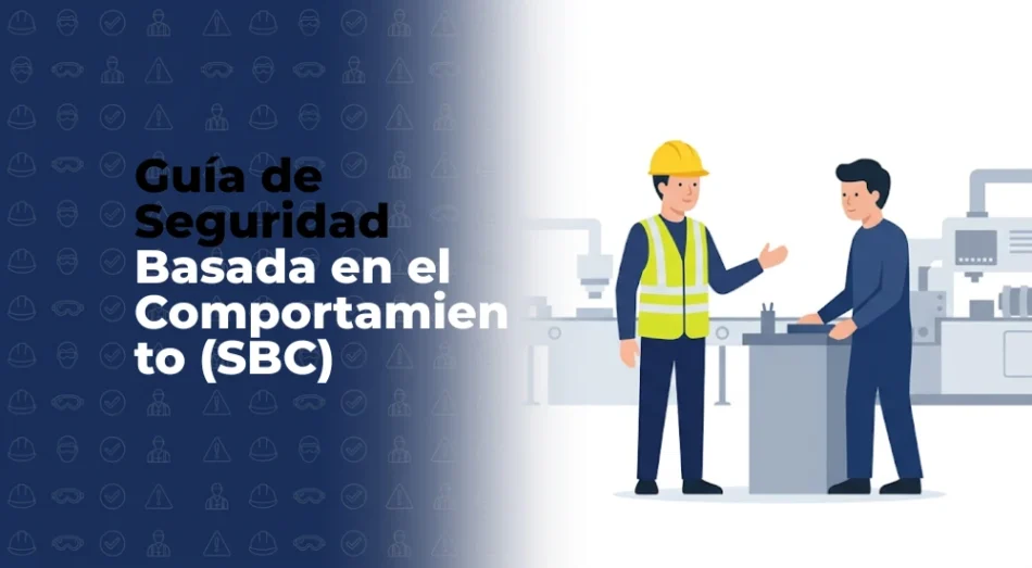 Cómo implementar la Seguridad Basada en el Comportamiento (SBC) en tu operación