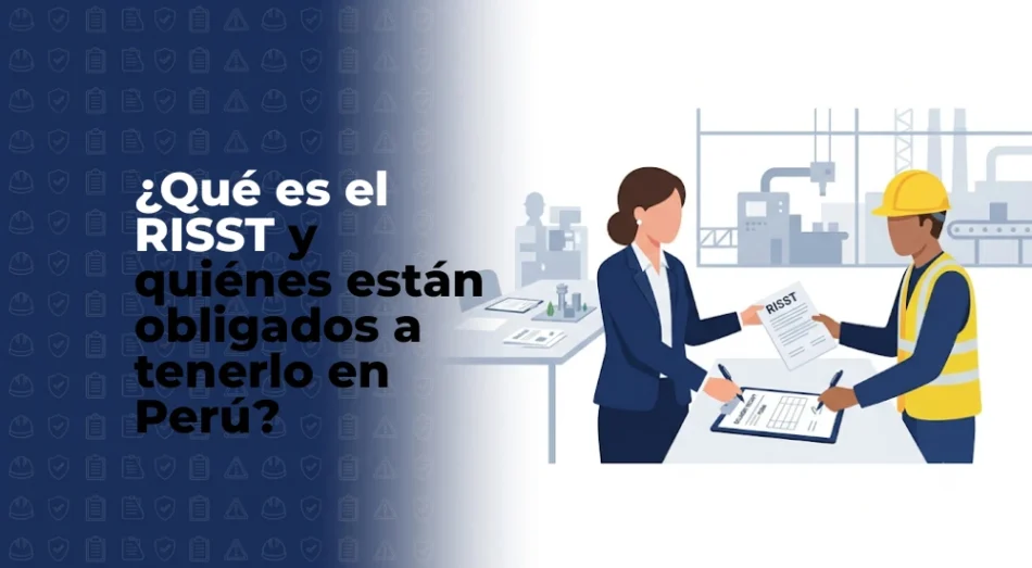 ¿Qué es el RISST y por qué toda empresa con 20 o más trabajadores debe tenerlo?