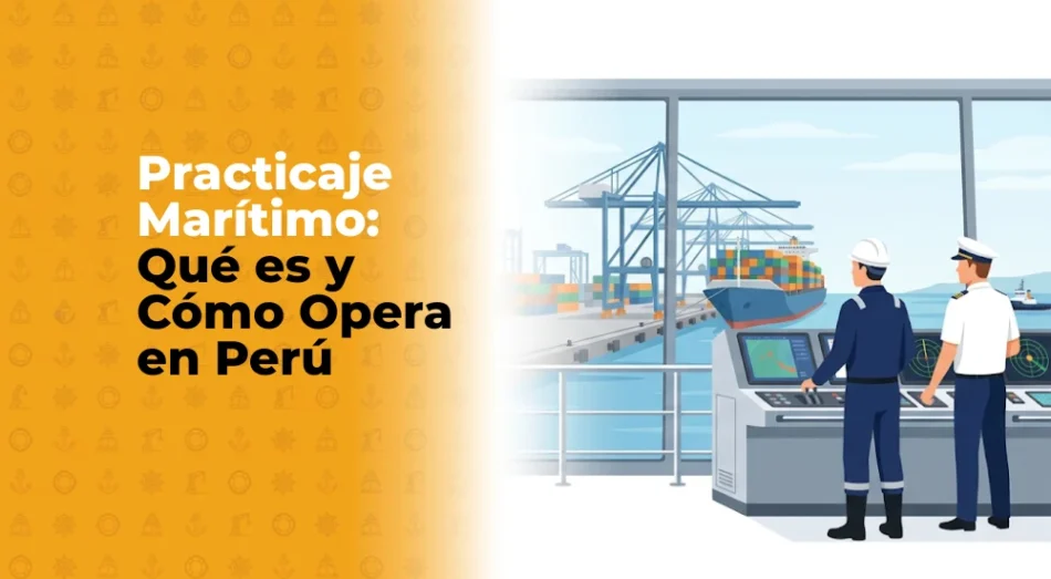 Practicaje Marítimo: Qué es y Cómo Opera en Perú