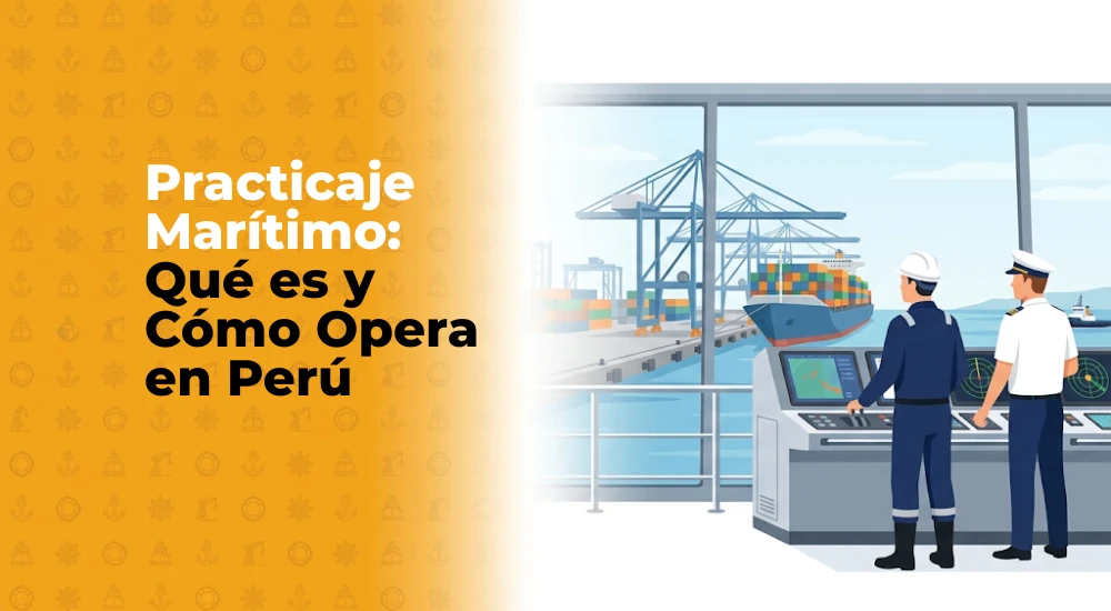 Practicaje Marítimo: Qué es y Cómo Opera en Perú